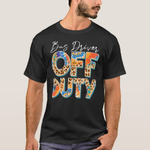 Leopard Tie Dye Bus Driver Off Duty Last Day Schoo T-Shirt
