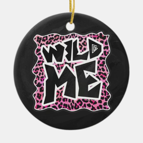 Leopard Wild Me Black and Hot Pink Design Ceramic Ornament