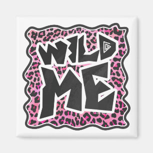 Leopard Wild Me Black and Hot Pink Design Magnet