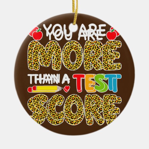 Leopard You Are More Than A Test Score Test Day  Ceramic Ornament