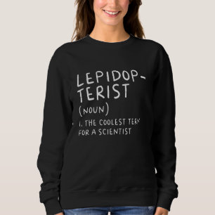 Lepidopterist Definition   Scientist Science Teach Sweatshirt