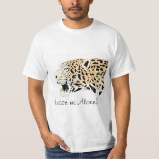 Lepord Leave me Alone!! T-shirt