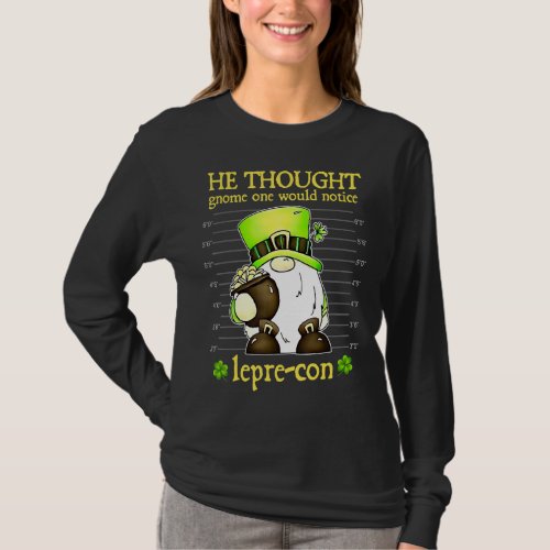 Leprechaun Gnome One Would Notice St Patricks Day T_Shirt