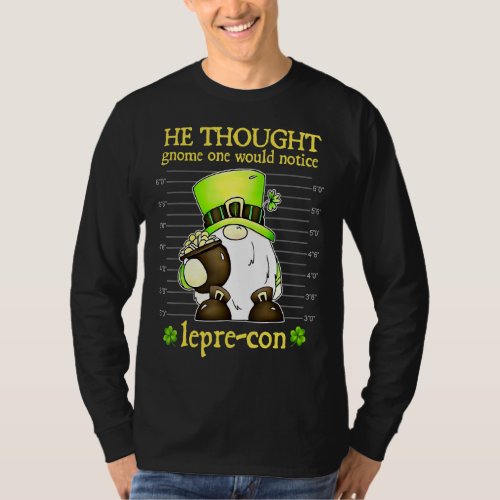 Leprechaun Gnome One Would Notice St Patricks Day T_Shirt