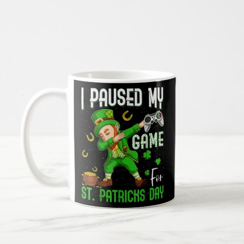 Leprechaun I Paused My Game For St Patricks Day  Coffee Mug