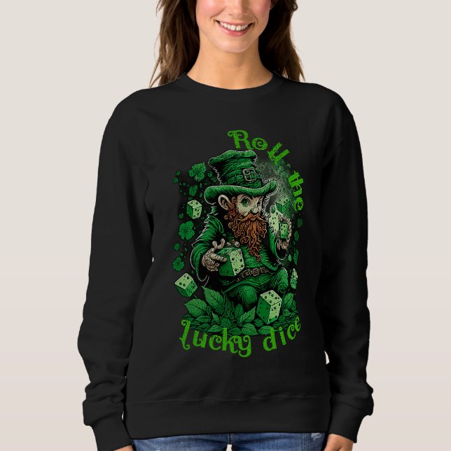 Leprechaun lucky dice casino St Patricks day Sweatshirt (Front)