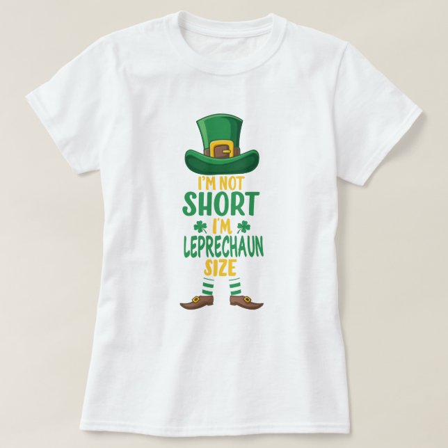 Leprechaun size not short St Patrick's Day T-Shirt (Design Front)