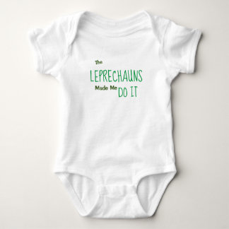 Leprechauns Made Me Do It Baby Bodysuit