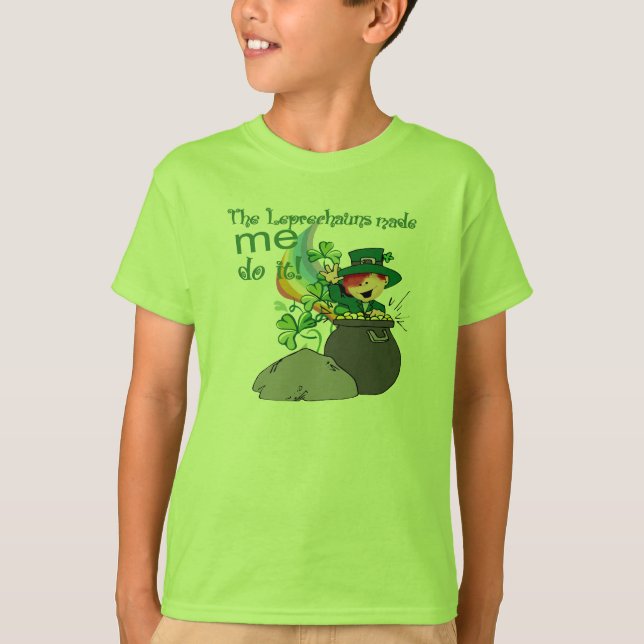 Leprechauns Made Me Do It! T-Shirt (Front)