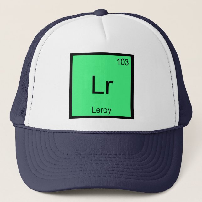 Leroy  Name Chemistry Element Periodic Table Trucker Hat (Front)