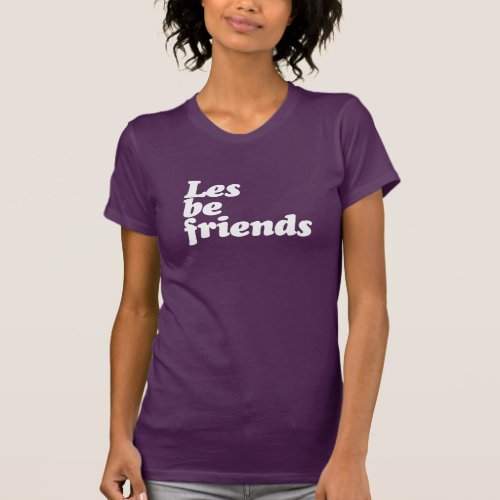 LES BE FRIENDS T_Shirt