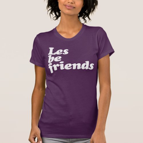 LES BE FRIENDS T_Shirt