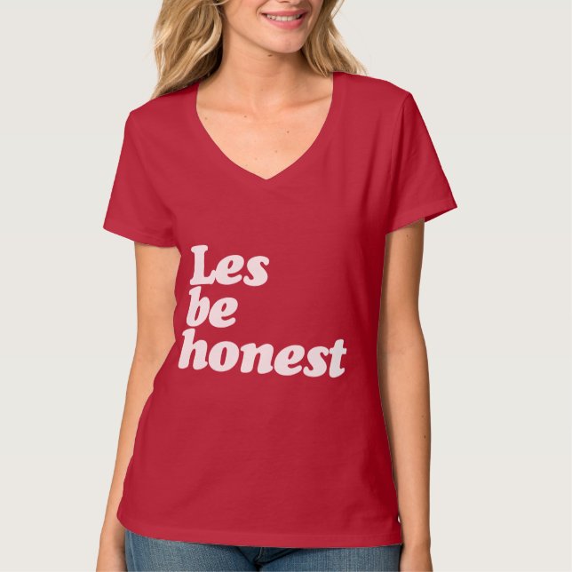 LES BE HONEST T-Shirt (Front)