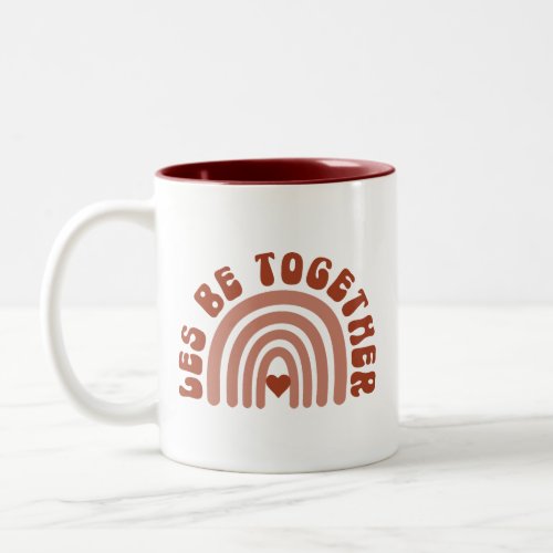 LES Be Together Lesbian Rainbow Valentines Pun  Two_Tone Coffee Mug