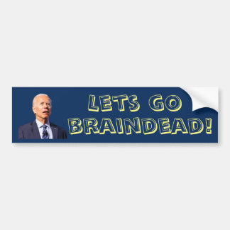 Les go Braindead! Joe Biden Bumper Sticker