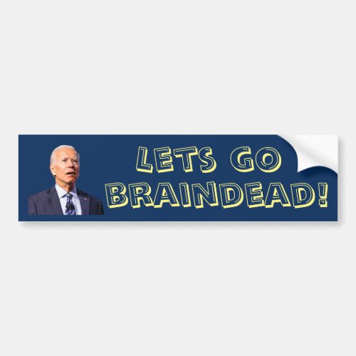 Les go Braindead Joe Biden Bumper Sticker