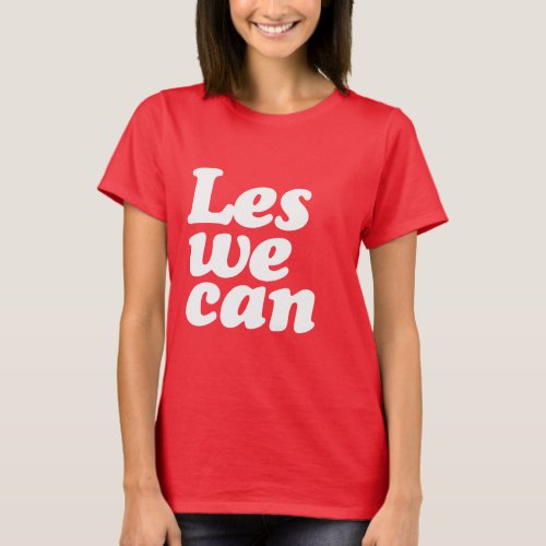 LES WE CAN T_Shirt