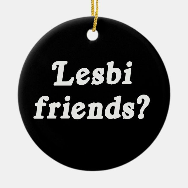 Lesbi Friends? Ceramic Ornament (Front)