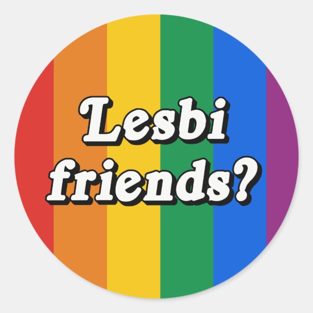 Lesbi Friends? Classic Round Sticker (Front)