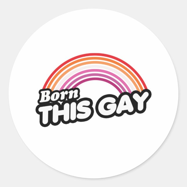 Lesbian - Born this gay Classic Round Sticker (Front)