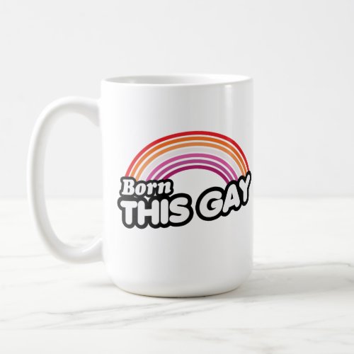 Lesbian _ Born this gay Coffee Mug