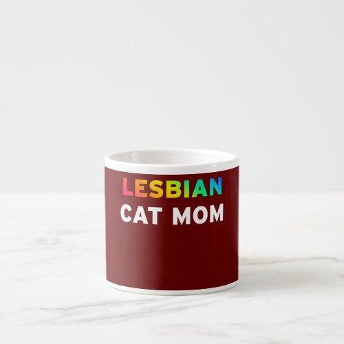 Lesbian Cat Mom Funny Kitten Kitty Feline Pet Espresso Cup