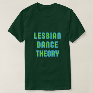 Lesbian Dance Theory T-Shirt