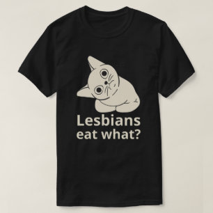 Lesbian eat what? T-Shirt