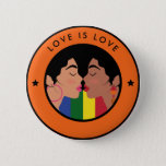 Lesbian Gay Couple Kiss LGBTQ Love is Love Pride Button<br><div class="desc">Show pride with this cool button featuring LGBTQ flag colors,  couple kiss & orange background. Easily change the text by clicking on the "personalize this template" option.</div>