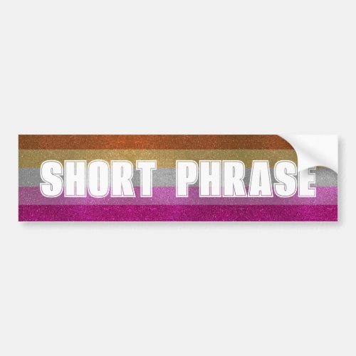 Lesbian Gay Pride Flag Glitter Custom Phrase  Bumper Sticker