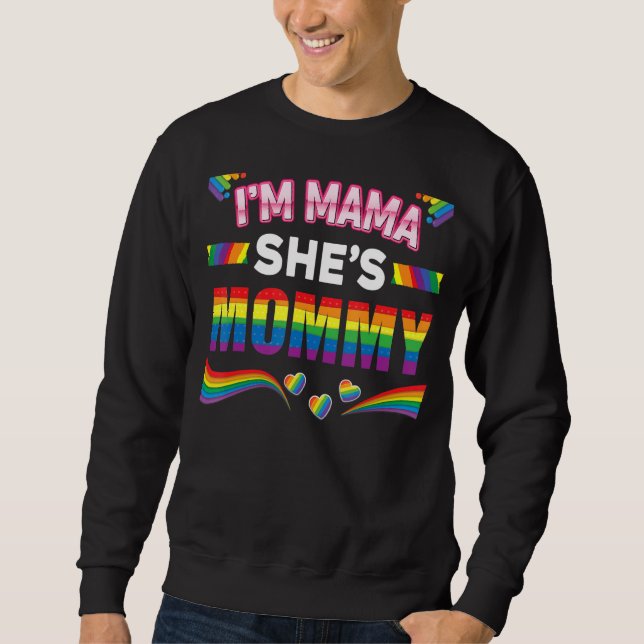 Lesbian Mom Gay Pride I'm Mama She's Mommy Lgbt Ra Sweatshirt (Front)