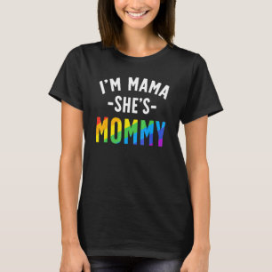 Lesbian Mom   Gay Pride I'm Mama She's Mommy Lgbt  T-Shirt