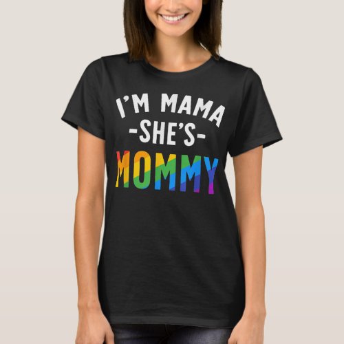 Lesbian Mom Gift Gay Pride Im Mama Shes Mommy T_Shirt