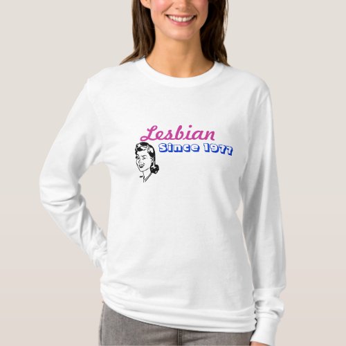 lesbian since 1977 _ Customized T_Shirt