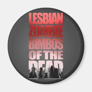Lesbian Zombie Bimbos Of The Dead Magnet