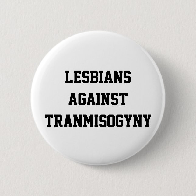 Lesbians against transmisogyny pinback button (Front)