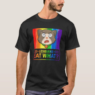 Lesbians Eat What Cat  Humor Pun Lgbtq Pride Flag T-Shirt