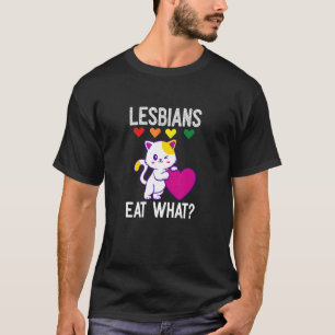 Lesbians Eat What Cat Humor Pun Lgbtq Pride Women T-Shirt