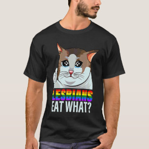 Lesbians Eat What Cat LGBQ Pride Flag Come Out Da T-Shirt