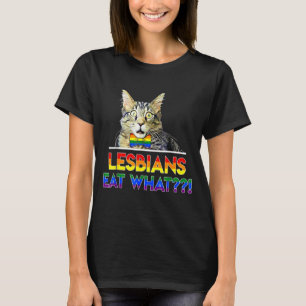 Lesbians Eat What  Cat Lgbt Kitten Humor T-Shirt