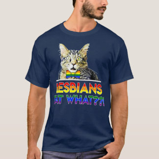 Lesbians Eat What Cat T-Shirt