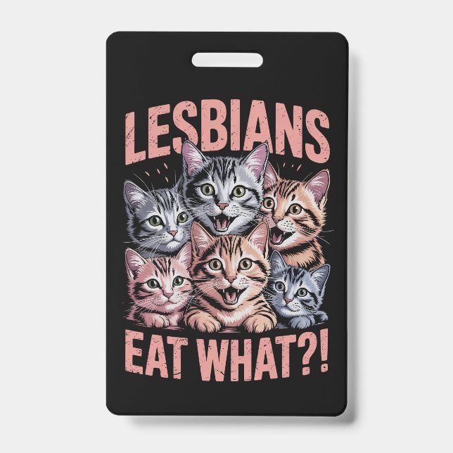 Lesbians Eat What Funny Cat Lesbian LGBTQ Pride Badge (Front)