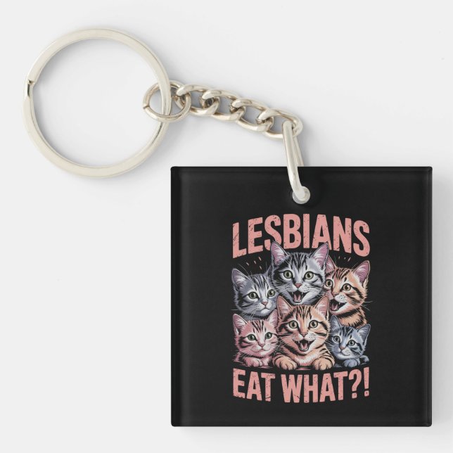 Lesbians Eat What Funny Cat Lesbian LGBTQ Pride Keychain (Front)