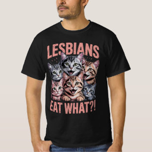 Lesbians Eat What Funny Cat Lesbian LGBTQ Pride T-Shirt