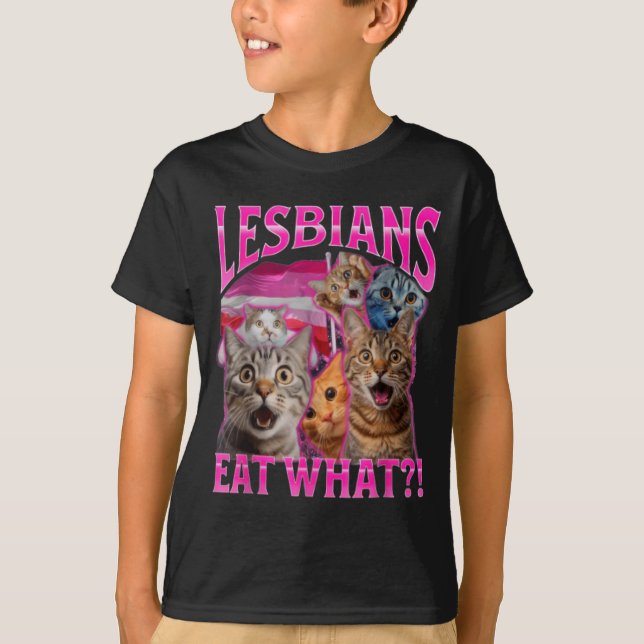 Lesbians Eat What_ Funny Cat Rude Gay Pride Lgbtq  T-Shirt (Front)
