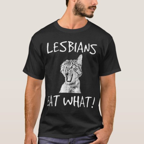 Lesbians Eat What Funny Cat  T_Shirt