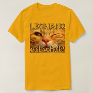 Lesbians Eat What? Funny Orange Cat T-Shirt