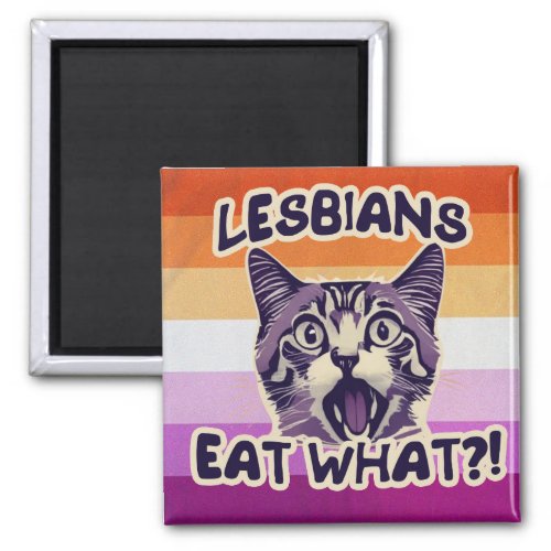 Lesbians Eat What Hilarious Sapphic Humor Magnet