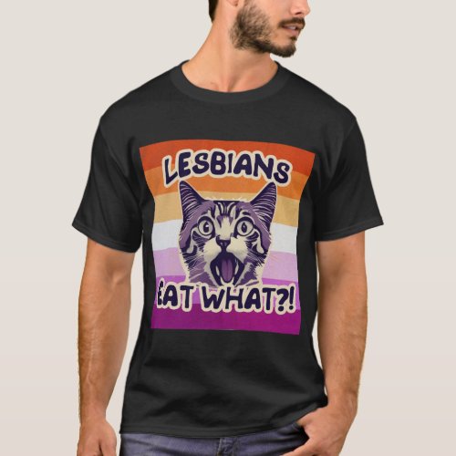 Lesbians Eat What Hilarious Sapphic Humor T_Shirt