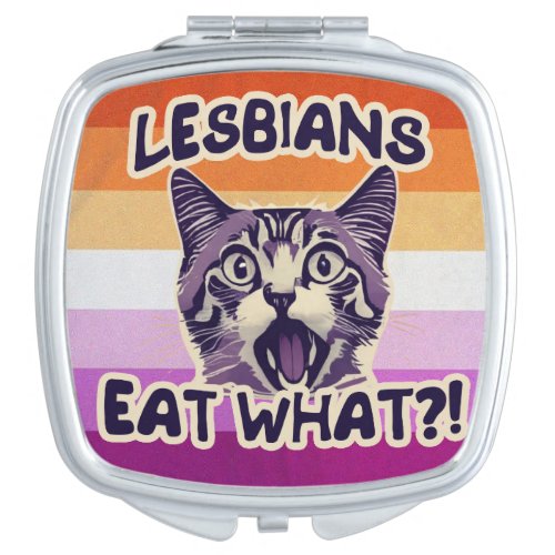 Lesbians Eat What Sapphic Humor Compact Mirror